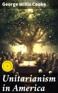 Cover: Unitarianism in America - Good Press