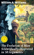 Cover: The Evolution of Man Scientifically Disproved in 50 Arguments - Good Press