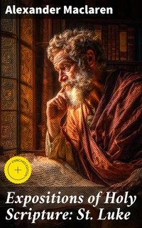 Enlarge image Cover: Expositions of Holy Scripture: St. Luke - Good Press