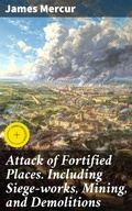 Cover: Attack of Fortified Places. Including Siege-works, Mining, and Demolitions - Good Press