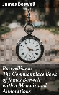 Abbildung von: Boswelliana: The Commonplace Book of James Boswell, with a Memoir and Annotations - Good Press