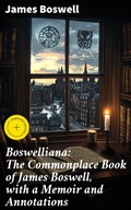 Cover: Boswelliana: The Commonplace Book of James Boswell, with a Memoir and Annotations - Good Press