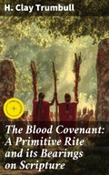 Cover: The Blood Covenant: A Primitive Rite and its Bearings on Scripture - Good Press