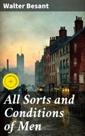 Cover: All Sorts and Conditions of Men - Good Press
