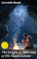 Cover: The Origin of Man and of His Superstitions - Good Press