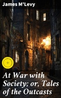 Cover: At War with Society; or, Tales of the Outcasts - Good Press