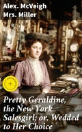 Cover: Pretty Geraldine, the New York Salesgirl; or, Wedded to Her Choice - Good Press