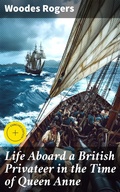 Cover: Life Aboard a British Privateer in the Time of Queen Anne - Good Press