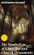 Cover: The Symbolism of Churches and Church Ornaments - Good Press