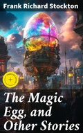 Cover: The Magic Egg, and Other Stories - Good Press