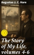 Cover: The Story of My Life, volumes 4-6 - Good Press