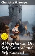 Cover: Abbeychurch; Or, Self-Control and Self-Conceit - Good Press
