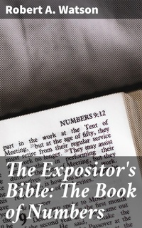 Enlarge image Cover: The Expositor's Bible: The Book of Numbers - Good Press