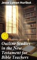 Cover: Outline Studies in the New Testament for Bible Teachers - Good Press