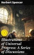 Cover: Illustrations of Universal Progress: A Series of Discussions - Good Press