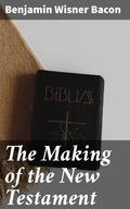 Cover: The Making of the New Testament - Good Press