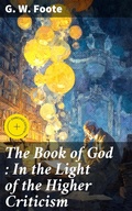 Cover: The Book of God : In the Light of the Higher Criticism - Good Press