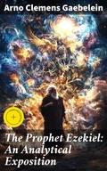 Cover: The Prophet Ezekiel: An Analytical Exposition - Good Press