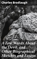 Cover: A Few Words About the Devil, and Other Biographical Sketches and Essays - Good Press
