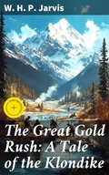 Cover: The Great Gold Rush: A Tale of the Klondike - Good Press