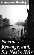 Cover: Norine's Revenge, and, Sir Noel's Heir - Good Press