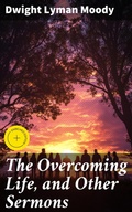 Cover: The Overcoming Life, and Other Sermons - Good Press
