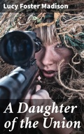 Cover: A Daughter of the Union - Good Press