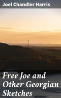 Cover: Free Joe and Other Georgian Sketches - Good Press