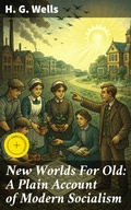 Cover: New Worlds For Old: A Plain Account of Modern Socialism - Good Press