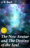Cover: The New Avatar and The Destiny of the Soul - Good Press