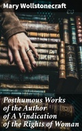 Cover: Posthumous Works of the Author of A Vindication of the Rights of Woman - Good Press