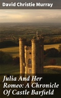 Cover: Julia And Her Romeo: A Chronicle Of Castle Barfield - Good Press