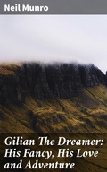 Cover: Gilian The Dreamer: His Fancy, His Love and Adventure - Good Press
