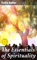Cover: The Essentials of Spirituality - Good Press