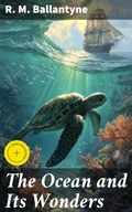 Cover: The Ocean and Its Wonders - Good Press