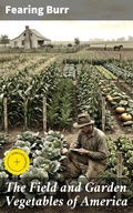 Cover: The Field and Garden Vegetables of America - Good Press