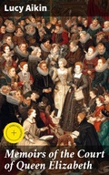 Cover: Memoirs of the Court of Queen Elizabeth - Good Press