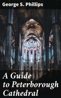 Abbildung von: A Guide to Peterborough Cathedral - Good Press