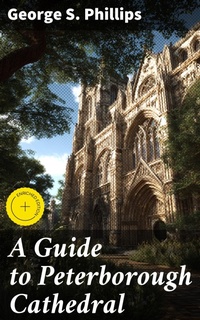 Enlarge image Cover: A Guide to Peterborough Cathedral - Good Press