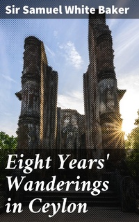 Enlarge image Cover: Eight Years' Wanderings in Ceylon - Good Press