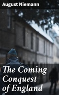 Cover: The Coming Conquest of England - Good Press