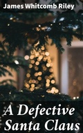 Cover: A Defective Santa Claus - Good Press