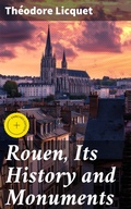 Cover: Rouen, Its History and Monuments - Good Press