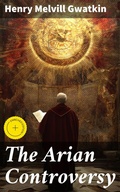 Cover: The Arian Controversy - Good Press