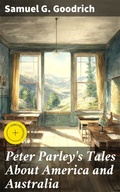 Cover: Peter Parley's Tales About America and Australia - Good Press