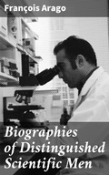 Cover: Biographies of Distinguished Scientific Men - Good Press