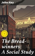 Cover: The Bread-winners: A Social Study - Good Press