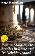 Cover: Roman Mosaics; Or, Studies in Rome and Its Neighbourhood - Good Press