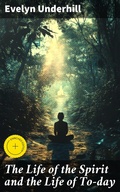 Cover: The Life of the Spirit and the Life of To-day - Good Press