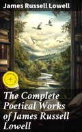 Cover: The Complete Poetical Works of James Russell Lowell - Good Press